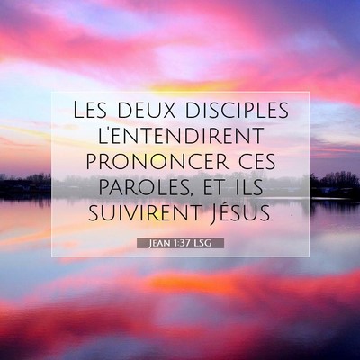Picture 07 - Jean 1:37 LSG - Les deux disciples l'entendirent prononcer ces - Bible Verse Picture