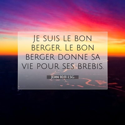 Picture 07 - Jean 10:11 LSG - Je suis le bon berger. Le bon berger donne sa vie - Bible Verse Picture