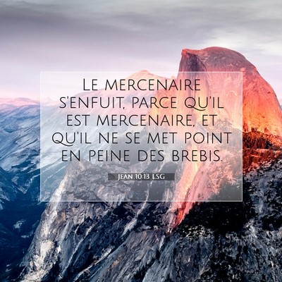 Picture 07 - Jean 10:13 LSG - Le mercenaire s'enfuit, parce qu'il est - Bible Verse Picture