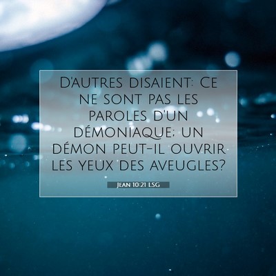 Picture 07 - Jean 10:21 LSG - D'autres disaient: Ce ne sont pas les paroles - Bible Verse Picture