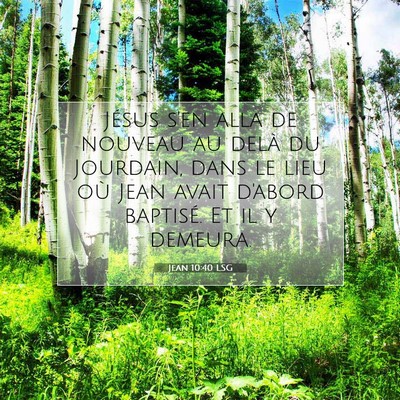Picture 07 - Jean 10:40 LSG - Jésus s'en alla de nouveau au delà du Jourdain, - Bible Verse Picture