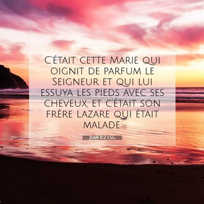 Picture 07 - Jean 11:2 LSG - C'était cette Marie qui oignit de parfum le - Bible Verse Picture