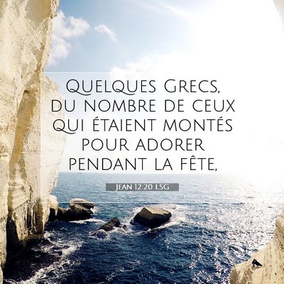 Picture 07 - Jean 12:20 LSG - Quelques Grecs, du nombre de ceux qui étaient - Bible Verse Picture