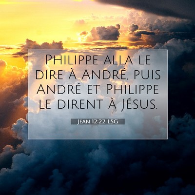Picture 07 - Jean 12:22 LSG - Philippe alla le dire à André, puis André et - Bible Verse Picture