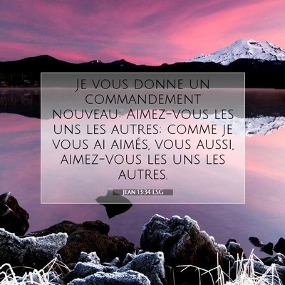 Picture 07 - Jean 13:34 LSG - Je vous donne un commandement nouveau: Aimez-vous - Bible Verse Picture