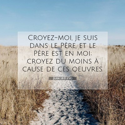 Picture 07 - Jean 14:11 LSG - Croyez-moi, je suis dans le Père, et le Père - Bible Verse Picture