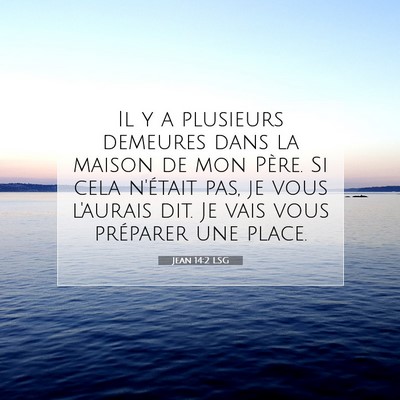 Picture 07 - Jean 14:2 LSG - Il y a plusieurs demeures dans la maison de mon - Bible Verse Picture