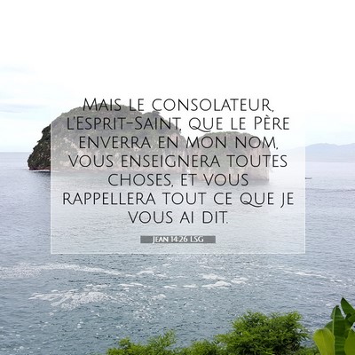 Picture 07 - Jean 14:26 LSG - Mais le consolateur, l'Esprit-Saint, que le Père - Bible Verse Picture