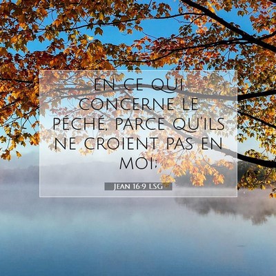 Picture 07 - Jean 16:9 LSG - en ce qui concerne le péché, parce qu'ils ne - Bible Verse Picture