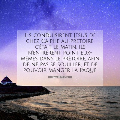 Picture 07 - Jean 18:28 LSG - Ils conduisirent Jésus de chez Caïphe au - Bible Verse Picture