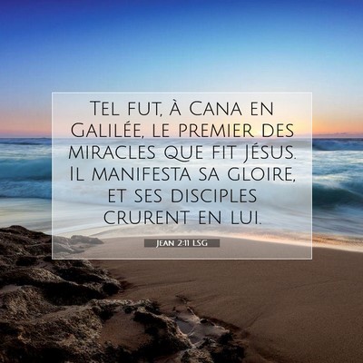Picture 07 - Jean 2:11 LSG - Tel fut, à Cana en Galilée, le premier des - Bible Verse Picture