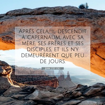 Picture 07 - Jean 2:12 LSG - Après cela, il descendit à Capernaüm, avec sa - Bible Verse Picture
