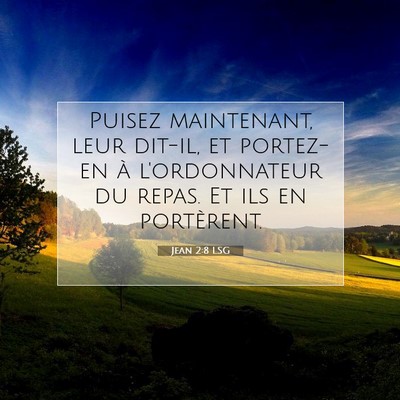 Picture 07 - Jean 2:8 LSG - Puisez maintenant, leur dit-il, et portez-en à - Bible Verse Picture