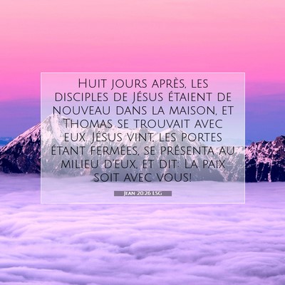 Picture 07 - Jean 20:26 LSG - Huit jours après, les disciples de Jésus - Bible Verse Picture