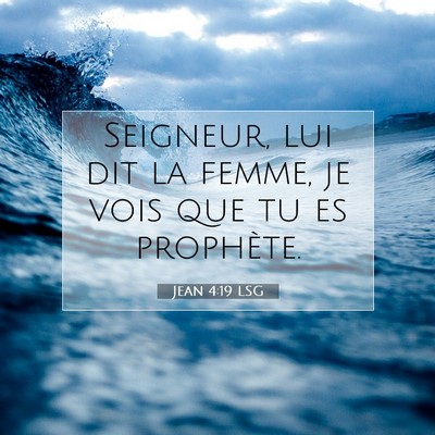 Picture 07 - Jean 4:19 LSG - Seigneur, lui dit la femme, je vois que tu es - Bible Verse Picture