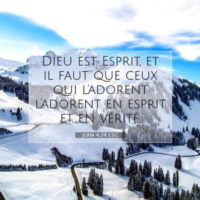 Picture 07 - Jean 4:24 LSG - Dieu est Esprit, et il faut que ceux qui - Bible Verse Picture
