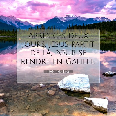 Picture 07 - Jean 4:43 LSG - Après ces deux jours, Jésus partit de là, pour - Bible Verse Picture