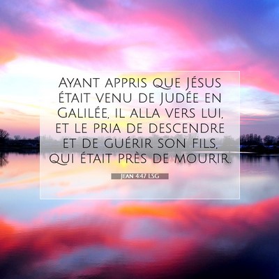 Picture 07 - Jean 4:47 LSG - Ayant appris que Jésus était venu de Judée en - Bible Verse Picture
