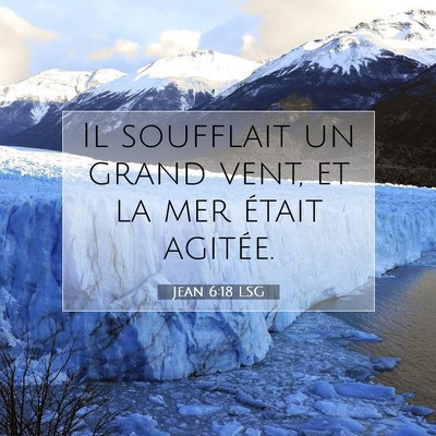 Picture 07 - Jean 6:18 LSG - Il soufflait un grand vent, et la mer était - Bible Verse Picture