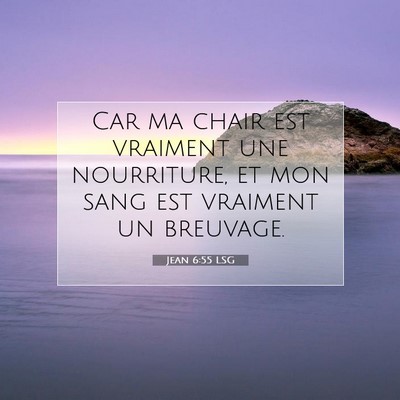 Picture 07 - Jean 6:55 LSG - Car ma chair est vraiment une nourriture, et mon - Bible Verse Picture