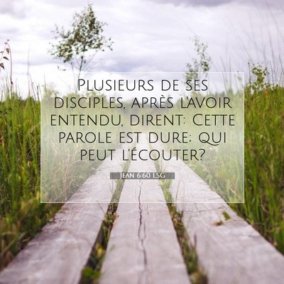 Picture 07 - Jean 6:60 LSG - Plusieurs de ses disciples, après l'avoir - Bible Verse Picture