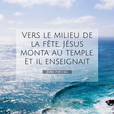 Picture 07 - Jean 7:14 LSG - Vers le milieu de la fête, Jésus monta au - Bible Verse Picture