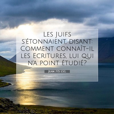 Picture 07 - Jean 7:15 LSG - Les Juifs s'étonnaient, disant: Comment - Bible Verse Picture