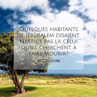 Picture 07 - Jean 7:25 LSG - Quelques habitants de Jérusalem disaient: - Bible Verse Picture
