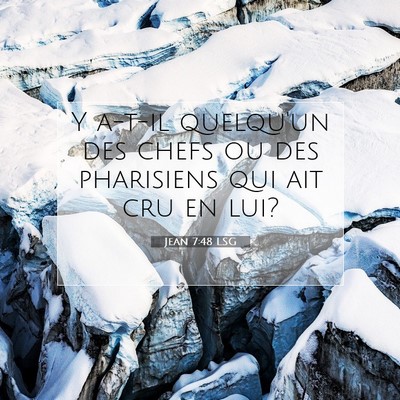 Picture 07 - Jean 7:48 LSG - Y a-t-il quelqu'un des chefs ou des pharisiens - Bible Verse Picture