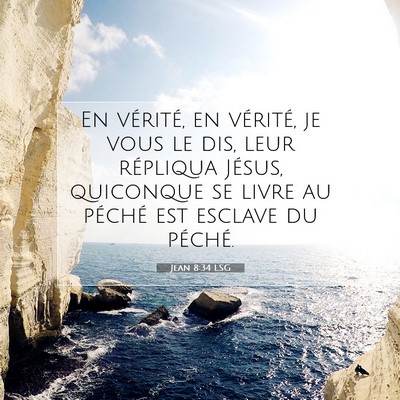 Picture 07 - Jean 8:34 LSG - En vérité, en vérité, je vous le dis, leur - Bible Verse Picture