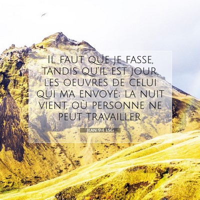 Picture 07 - Jean 9:4 LSG - Il faut que je fasse, tandis qu'il est jour, les - Bible Verse Picture