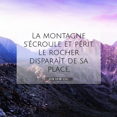 Picture 07 - Job 14:18 LSG - La montagne s'écroule et périt, Le rocher - Bible Verse Picture