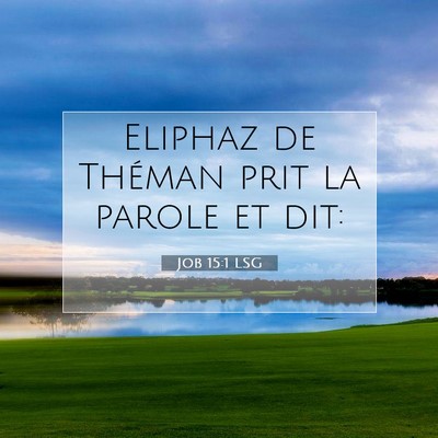 Picture 07 - Job 15:1 LSG - Eliphaz de Théman prit la parole et - Bible Verse Picture