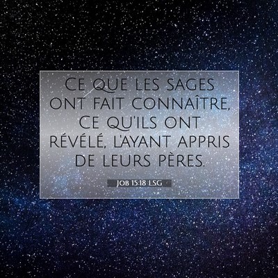Picture 07 - Job 15:18 LSG - Ce que les sages ont fait connaître, Ce qu'ils - Bible Verse Picture