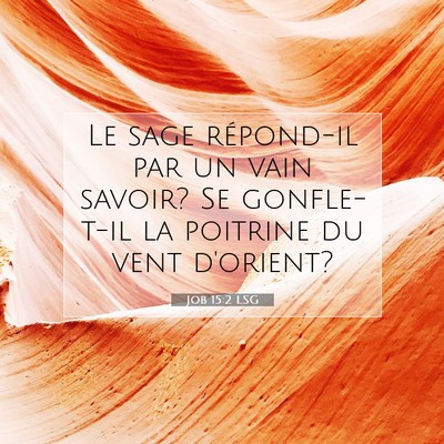 Picture 07 - Job 15:2 LSG - Le sage répond-il par un vain savoir? Se - Bible Verse Picture