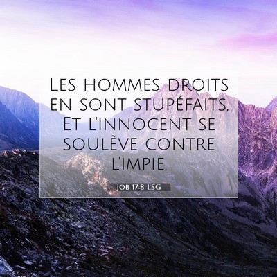 Picture 07 - Job 17:8 LSG - Les hommes droits en sont stupéfaits, Et - Bible Verse Picture