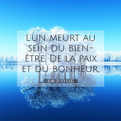 Picture 07 - Job 21:23 LSG - L'un meurt au sein du bien-être, De la paix et - Bible Verse Picture