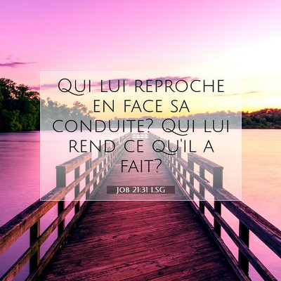 Picture 07 - Job 21:31 LSG - Qui lui reproche en face sa conduite? Qui lui - Bible Verse Picture