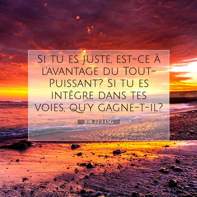 Picture 07 - Job 22:3 LSG - Si tu es juste, est-ce à l'avantage du - Bible Verse Picture
