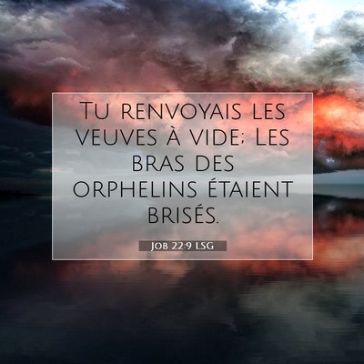 Picture 07 - Job 22:9 LSG - Tu renvoyais les veuves à vide; Les bras des - Bible Verse Picture