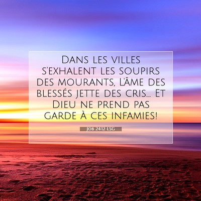 Picture 07 - Job 24:12 LSG - Dans les villes s'exhalent les soupirs des - Bible Verse Picture