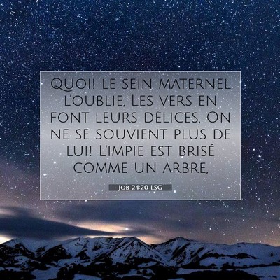 Picture 07 - Job 24:20 LSG - Quoi! le sein maternel l'oublie, Les vers en font - Bible Verse Picture