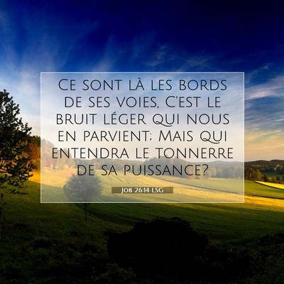 Picture 07 - Job 26:14 LSG - Ce sont là les bords de ses voies, C'est le - Bible Verse Picture