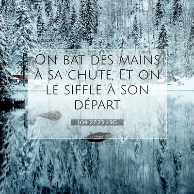 Picture 07 - Job 27:23 LSG - On bat des mains à sa chute, Et on le siffle à - Bible Verse Picture