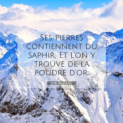 Picture 07 - Job 28:6 LSG - Ses pierres contiennent du saphir, Et l'on y - Bible Verse Picture