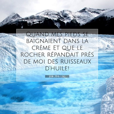 Picture 07 - Job 29:6 LSG - Quand mes pieds se baignaient dans la crème Et - Bible Verse Picture