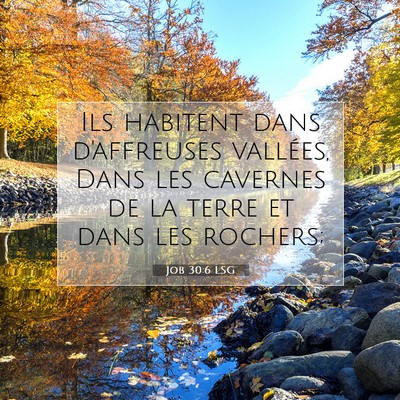 Picture 07 - Job 30:6 LSG - Ils habitent dans d'affreuses vallées, Dans les - Bible Verse Picture