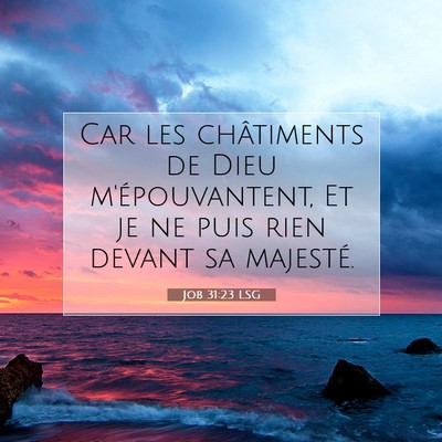 Picture 07 - Job 31:23 LSG - Car les châtiments de Dieu m'épouvantent, Et je - Bible Verse Picture