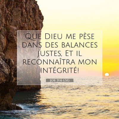 Picture 07 - Job 31:6 LSG - Que Dieu me pèse dans des balances justes, Et il - Bible Verse Picture