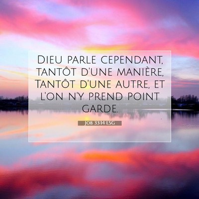 Picture 07 - Job 33:14 LSG - Dieu parle cependant, tantôt d'une manière, - Bible Verse Picture